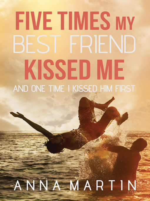 Title details for Five Times My Best Friend Kissed Me by Anna Martin - Available